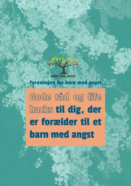 Gode råd og life hacks til dig, der er forælder til et barn med angst